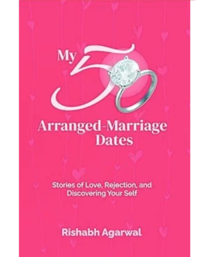 My 50 Arranged Marriage Dates by Rishabh Agarwal